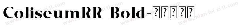 ColiseumRR Bold字体转换